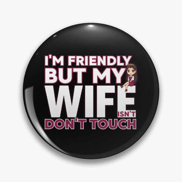 Item preview, I’m Friendly But My Wife Isn’t Don't Touch | Pink Accent Funny Marriage designed and sold by PROPera-design.