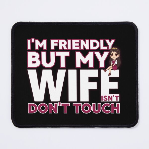 Item preview, I’m Friendly But My Wife Isn’t Don't Touch | Pink Accent Funny Marriage designed and sold by PROPera-design.