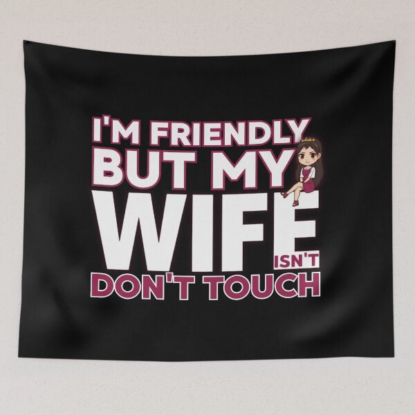 Item preview, I’m Friendly But My Wife Isn’t Don't Touch | Pink Accent Funny Marriage designed and sold by PROPera-design.