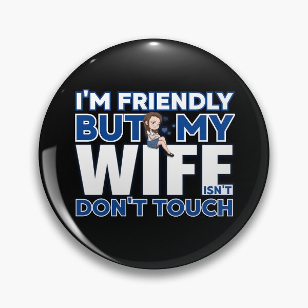 Item preview, I’m Friendly But My Wife Isn’t Don’t Touch | Funny Marriage Humor designed and sold by PROPera-design.