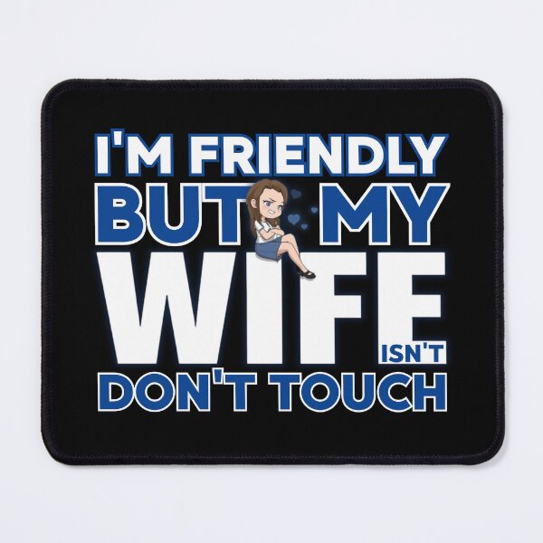 Item preview, I’m Friendly But My Wife Isn’t Don’t Touch | Funny Marriage Humor designed and sold by PROPera-design.