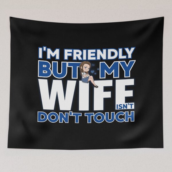 Item preview, I’m Friendly But My Wife Isn’t Don’t Touch | Funny Marriage Humor designed and sold by PROPera-design.