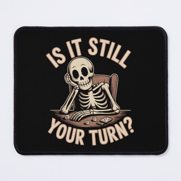 Item preview, Is It Still Your Turn Funny Skeleton Waiting designed and sold by Lina Caro.