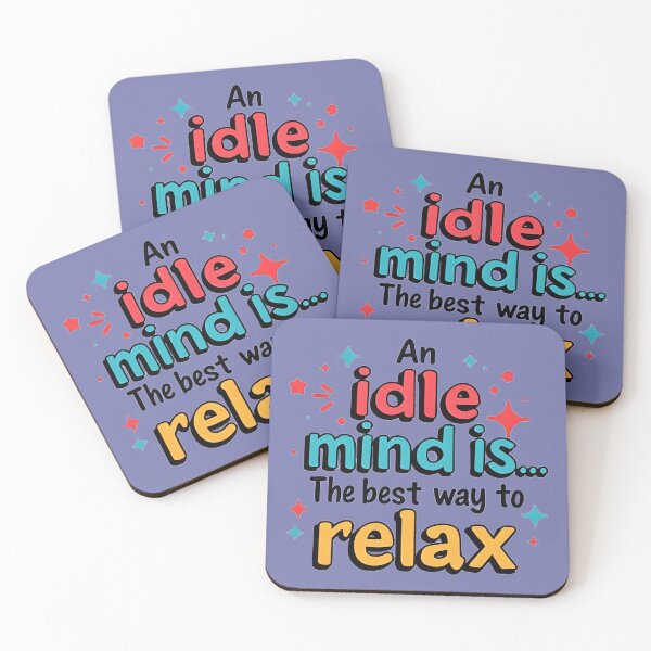 Item preview, An Idle Mind is the Best Way to Relax designed and sold by jmatix.