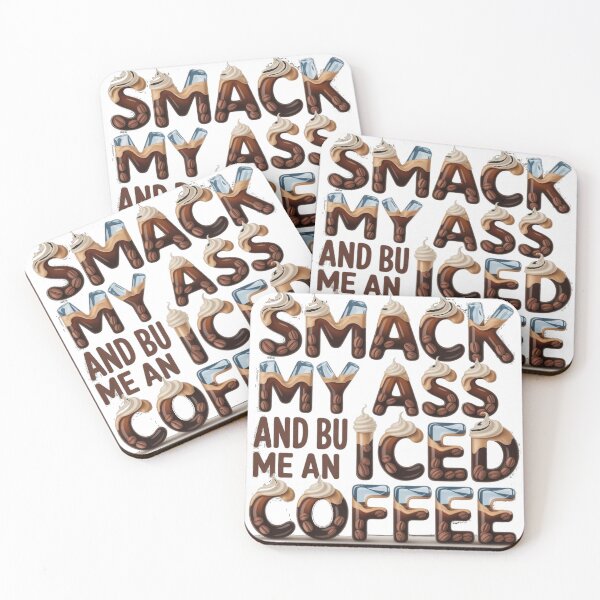 Item preview, Smack My Ass And Buy Me An Iced Coffee designed and sold by Jusiasw.