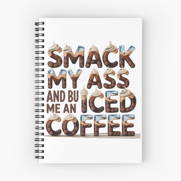 Item preview, Smack My Ass And Buy Me An Iced Coffee designed and sold by Jusiasw.