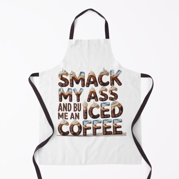 Item preview, Smack My Ass And Buy Me An Iced Coffee designed and sold by Jusiasw.
