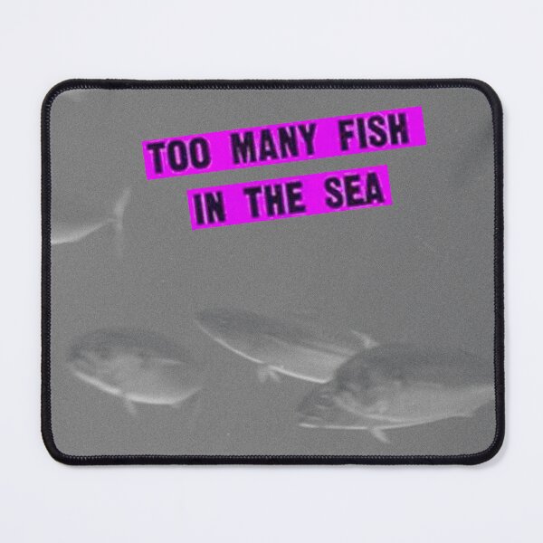 Item preview, too many fish in the sea designed and sold by baravantan.