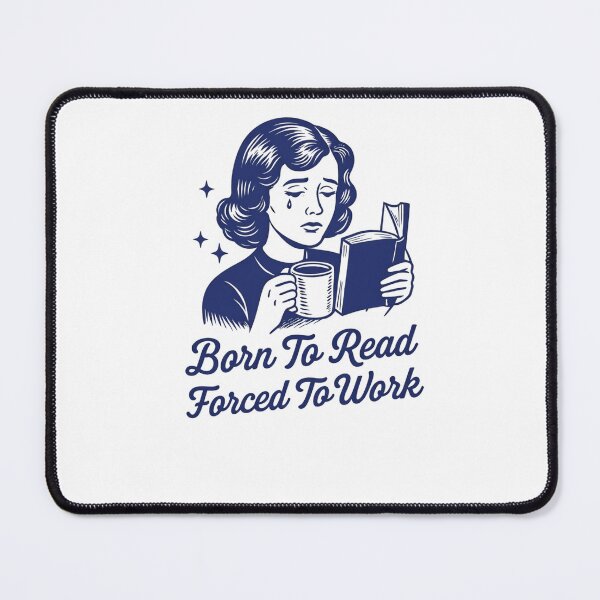 Item preview, Born To Read Forced To Work designed and sold by krystalRomanart.