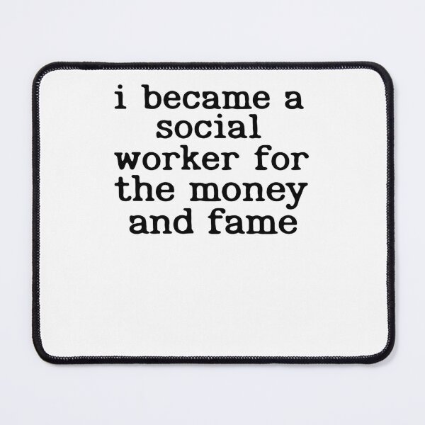 Item preview, I Became A Social Worker For The Money And Fame designed and sold by krystalRomanart.