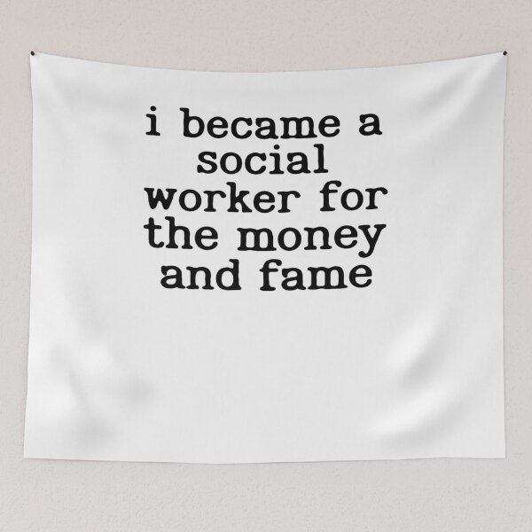 Item preview, I Became A Social Worker For The Money And Fame designed and sold by krystalRomanart.