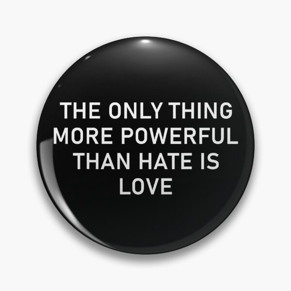 Item preview, The Only Thing More Powerful Than Hate is Love Quote designed and sold by michealhunt1.