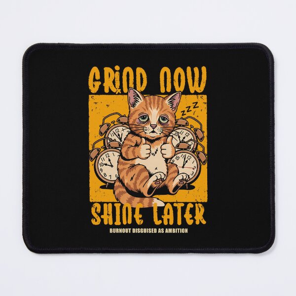 Item preview, Grind Now Shine Later designed and sold by Nervas.