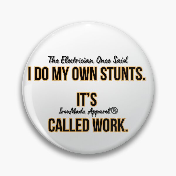 Item preview, I Do My Own Stunts. It’s Called Work. – Funny Electrician T-Shirt for Proud Tradesmen designed and sold by IronMade Apparel.