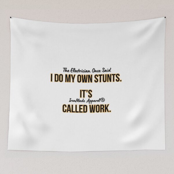 Item preview, I Do My Own Stunts. It’s Called Work. – Funny Electrician T-Shirt for Proud Tradesmen designed and sold by IronMade Apparel.