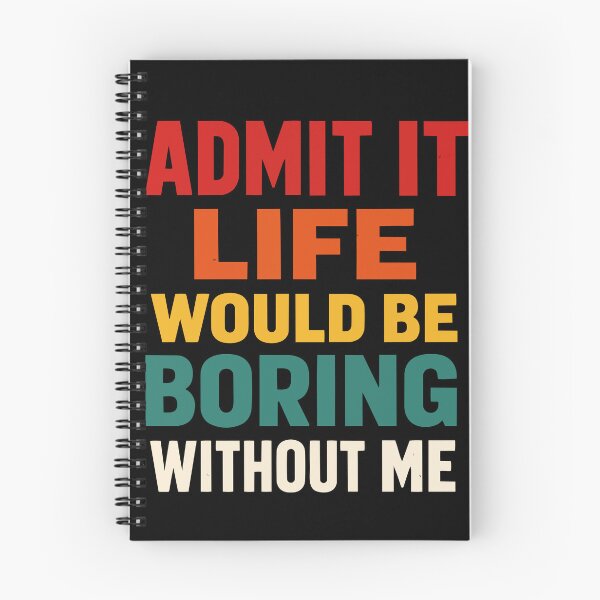 Item preview, Design 73: Admit It, Life Would Be Boring Without Me Product Title: Admit It Life Would Be Boring Without Me – Funny Retro Quote designed and sold by FamaPod.