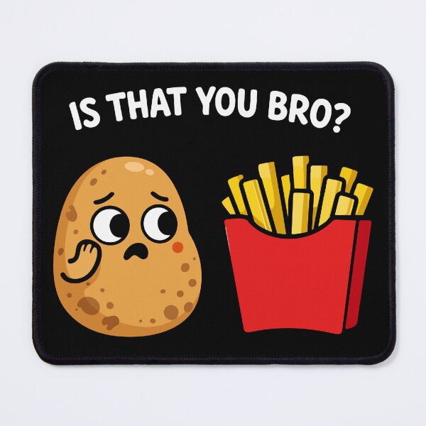 Item preview, Is That You Bro Funny Potato Fries Realization designed and sold by FamaPod.