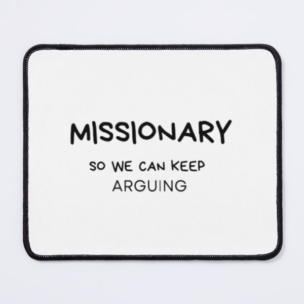 Item preview, Missionary, So we can continue to argue, Humorous quote, Gift for a couple designed and sold by Ahmedprodesign.