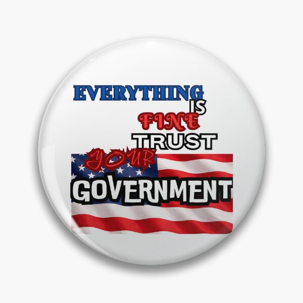 Item preview, Everything is Fine Trust Your Government Political designed and sold by Jusiasw.