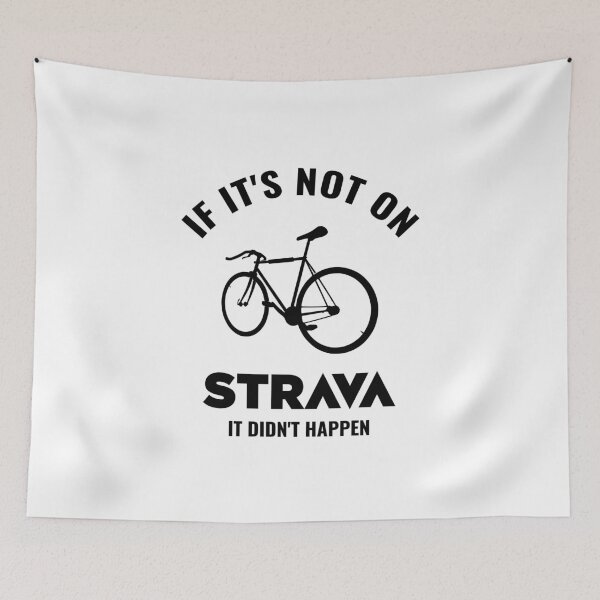 Item preview, If It’s Not On Strava It Didn’t Happen Funny Cycling Quote Design designed and sold by BMLprint ⭐⭐⭐⭐⭐.