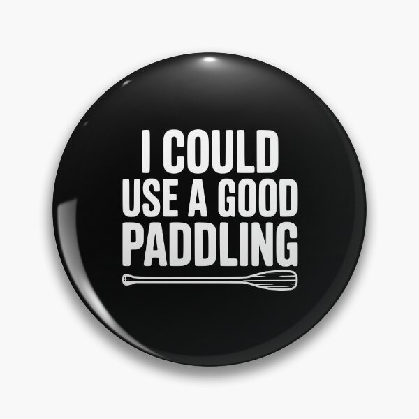 Item preview, I Could Use a Good Paddling designed and sold by Frank Ring.