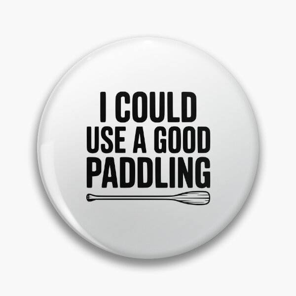 Item preview, I Could Use a Good Paddling designed and sold by Frank Ring.