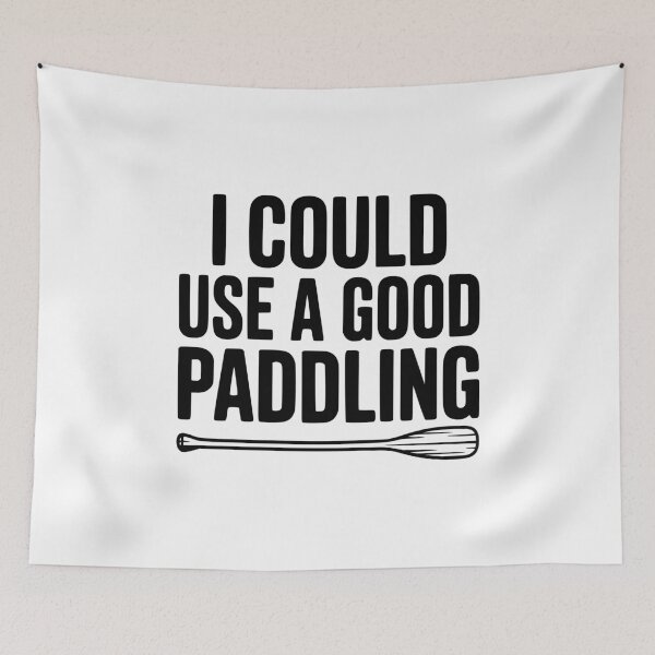 Item preview, I Could Use a Good Paddling designed and sold by Frank Ring.