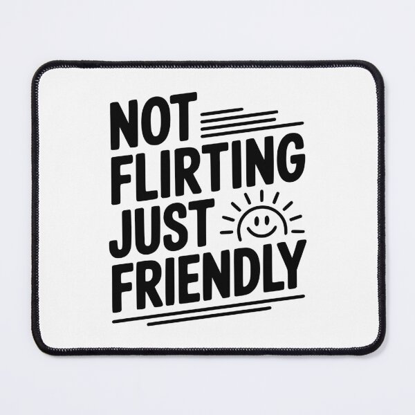 Item preview, Not Flirting Just Friendly designed and sold by Frank Ring.