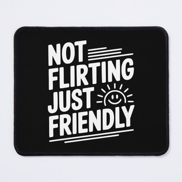 Item preview, Not Flirting Just Friendly designed and sold by Frank Ring.