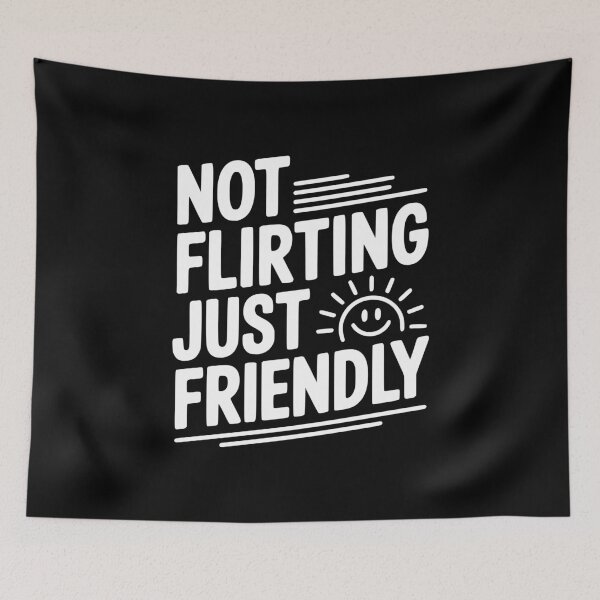 Item preview, Not Flirting Just Friendly designed and sold by Frank Ring.