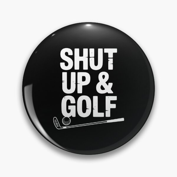 Item preview, Shut Up & Golf designed and sold by Frank Ring.