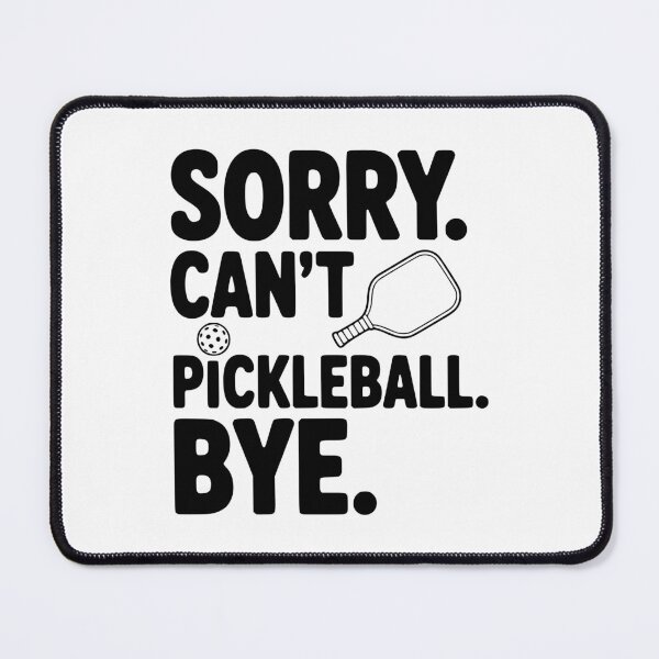 Item preview, Sorry. Can't. Pickleball. Bye. designed and sold by Frank Ring.