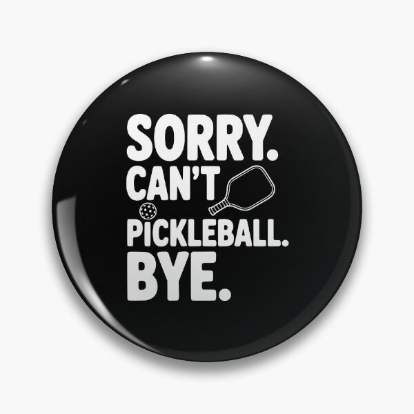 Item preview, Sorry. Can't. Pickleball. Bye. designed and sold by Frank Ring.