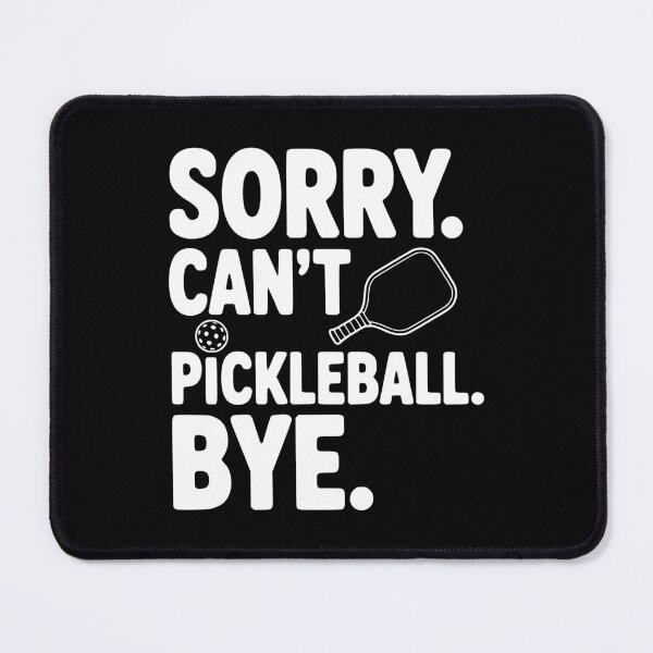 Item preview, Sorry. Can't. Pickleball. Bye. designed and sold by Frank Ring.