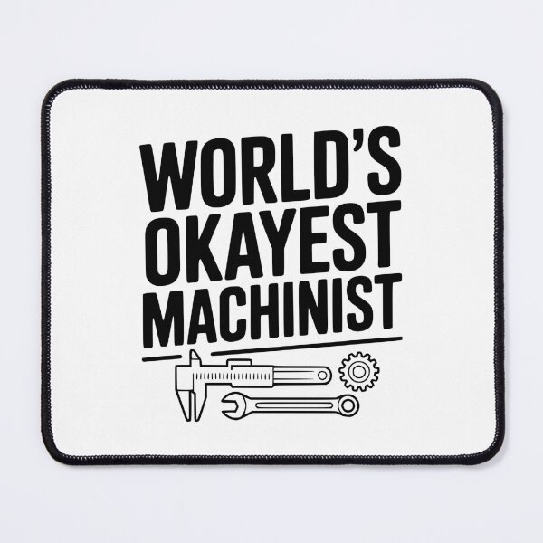 Item preview, World's Okayest Machinist designed and sold by Frank Ring.