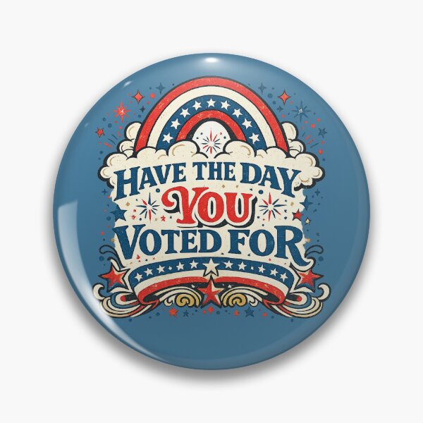 Item preview, Have the Day You Voted For designed and sold by FrictionMaxxing.