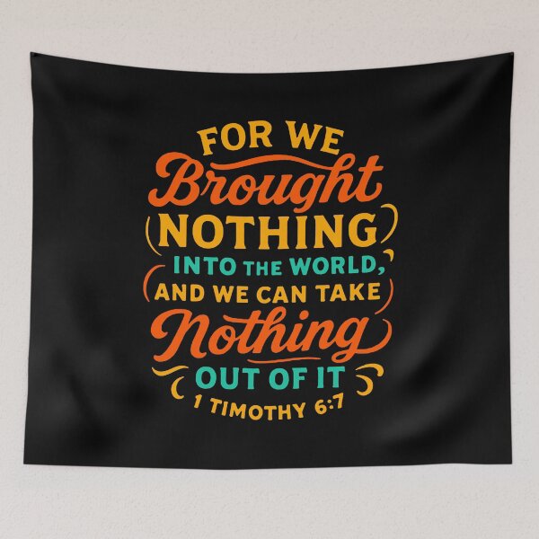 Item preview, 1 Timothy 6:7 We Brought Nothing Into The World designed and sold by plushism.