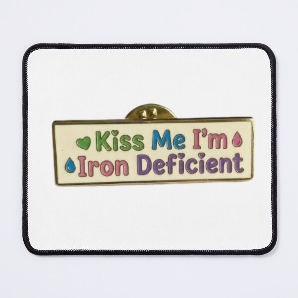 Item preview, Kiss Me I'm Iron Deficient designed and sold by Shivam Arora.