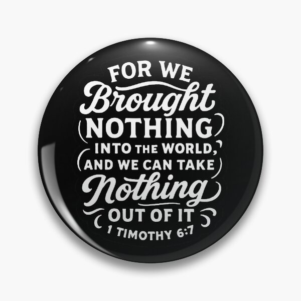Item preview, 1 Timothy 6:7 We Brought Nothing Into The World designed and sold by plushism.