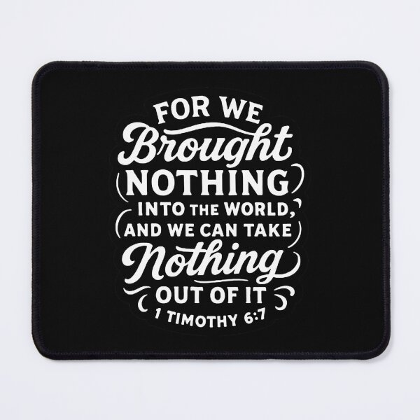 Item preview, 1 Timothy 6:7 We Brought Nothing Into The World designed and sold by plushism.