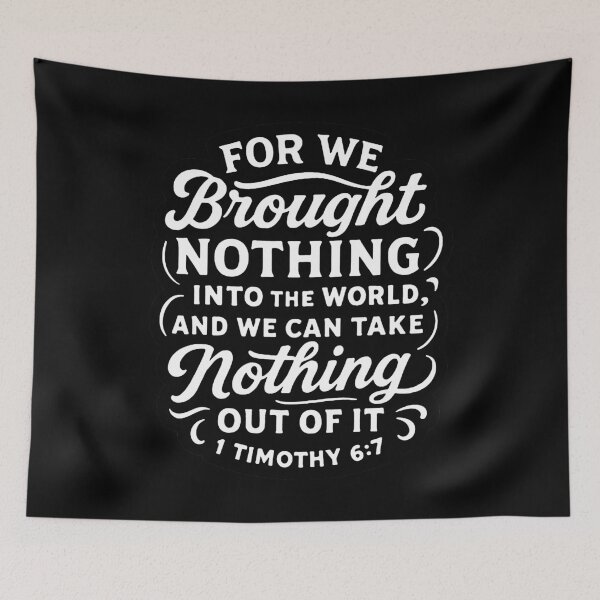 Item preview, 1 Timothy 6:7 We Brought Nothing Into The World designed and sold by plushism.