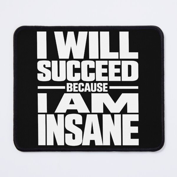 Item preview, I will succeed because i am insane designed and sold by TheTube.