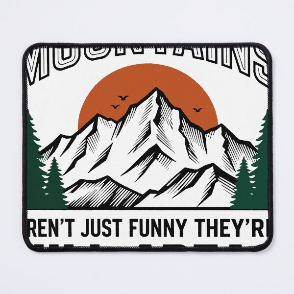 Item preview, Mountains Aren't Just Funny They're Hill Areas designed and sold by Dxvect.