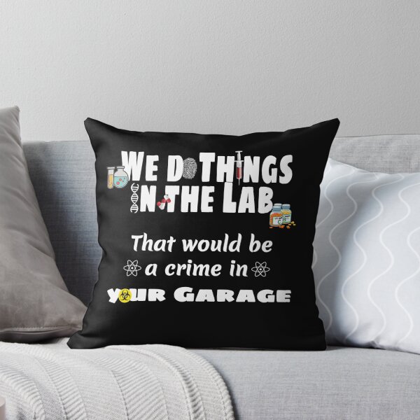 Item preview, We do things in the lab that would be a crime in your garage designed and sold by MyPriond.
