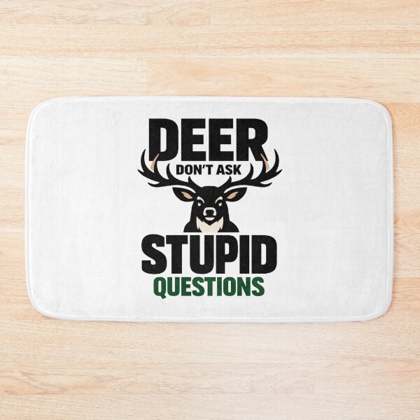 Item preview, Deer Don't Ask Stupid Questions Hunter designed and sold by FreshVibe Prints.