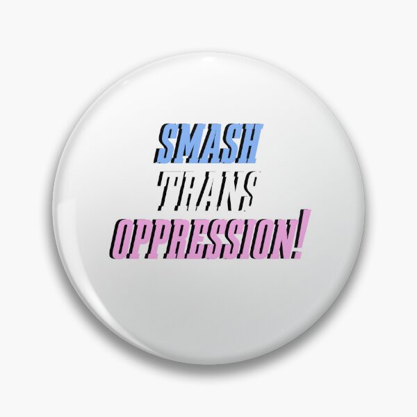 Item preview, Smasdh Trans Oppression designed and sold by BritySpear.