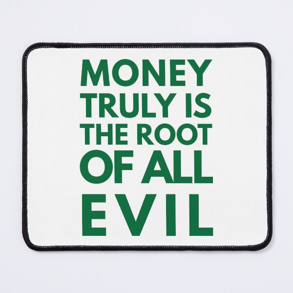Item preview, Money Truly is the Root of All Evil designed and sold by CarefulCreation.