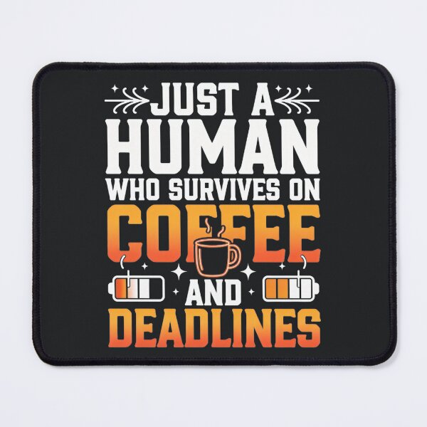 Item preview, Coffee Lover – Funny Survival Humor Coffee Deadlines Quote designed and sold by Taans-Creation.