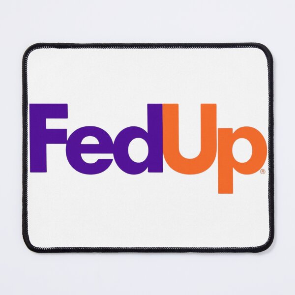 Item preview, FedUp - FedEx Parody designed and sold by Inappropriate Ink.