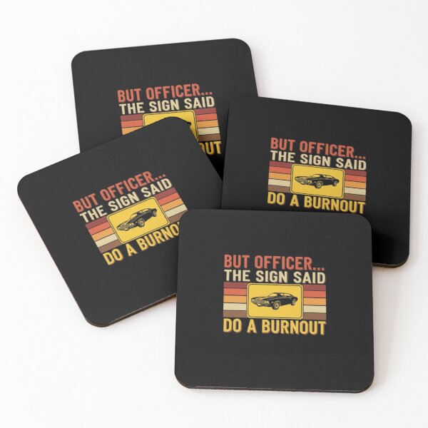 Item preview, But Officer The Sign Said Do a Burnout Classic designed and sold by PopStars1993.